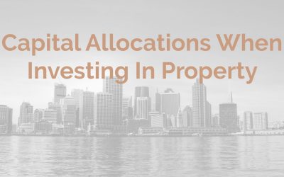 Capital Allocations When Investing in Property